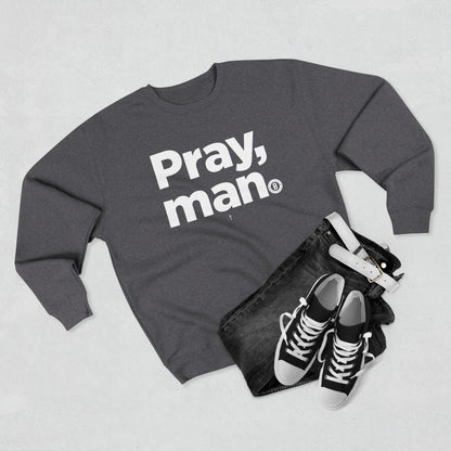 "Pray, man"  Crewneck Sweatshirt
