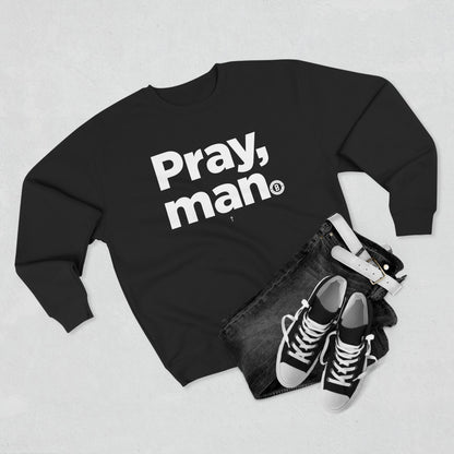 "Pray, man"  Crewneck Sweatshirt