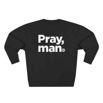 "Pray, man"  Crewneck Sweatshirt
