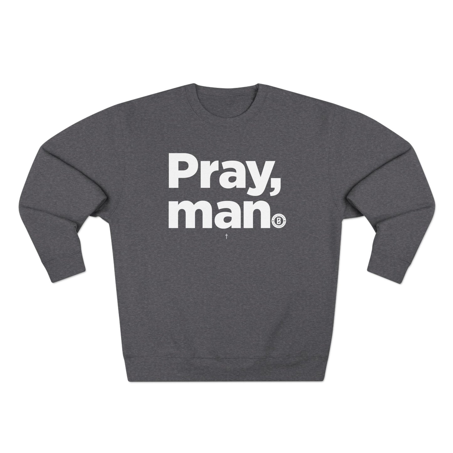 "Pray, man"  Crewneck Sweatshirt