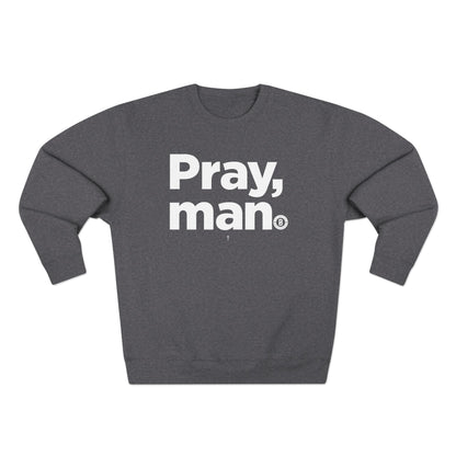 "Pray, man"  Crewneck Sweatshirt