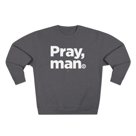 Inspirational Unisex Crewneck Sweatshirt - "Pray, man"